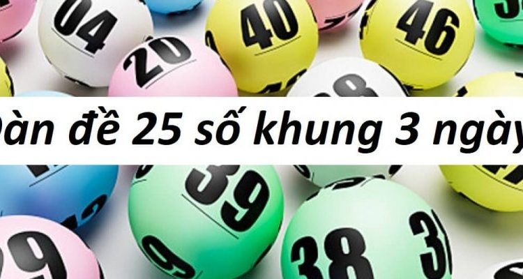 Dàn đề 25 số khung 3 ngày là gì?